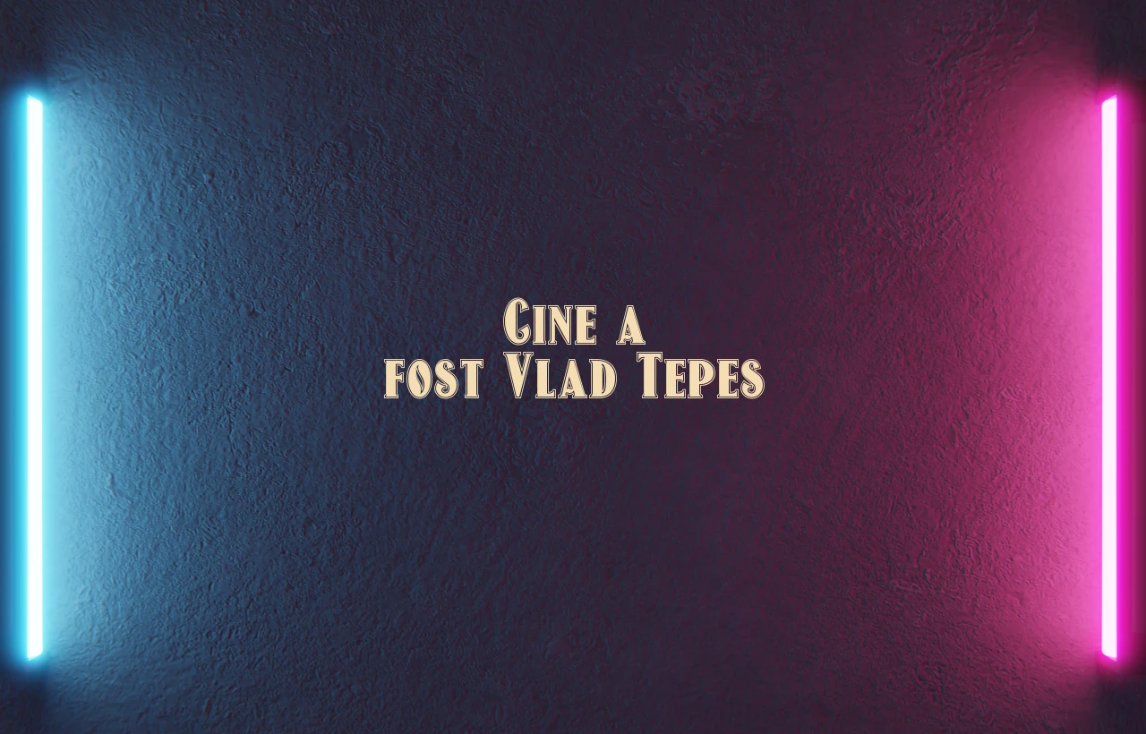 cine a fost vlad tepes