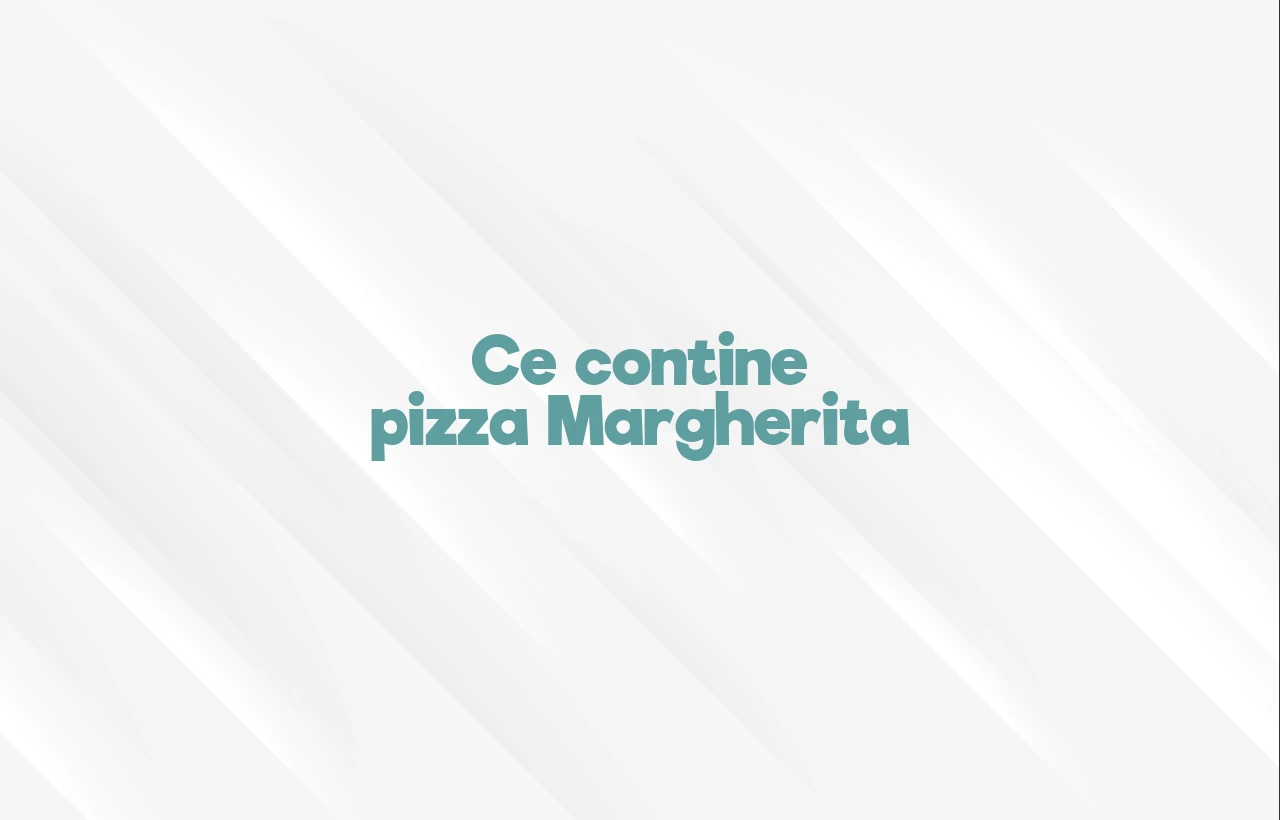 ce contine pizza margherita