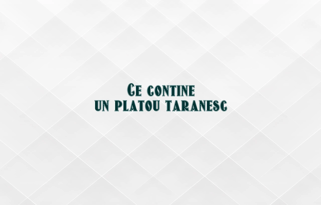 ce contine un platou taranesc