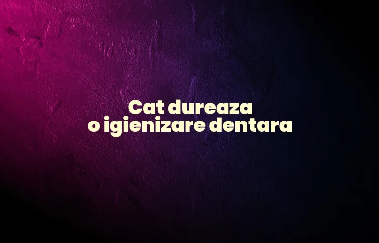 cat dureaza o igienizare dentara
