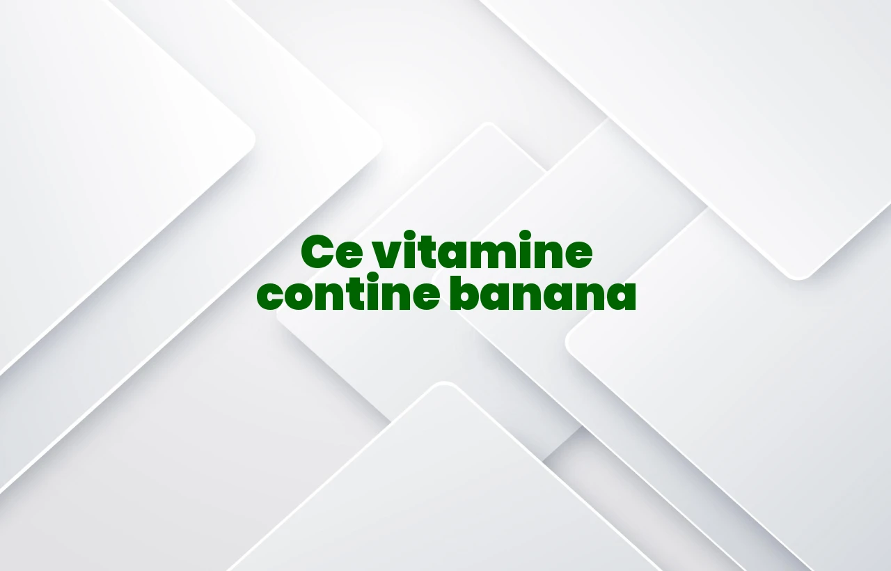 ce vitamine contine banana