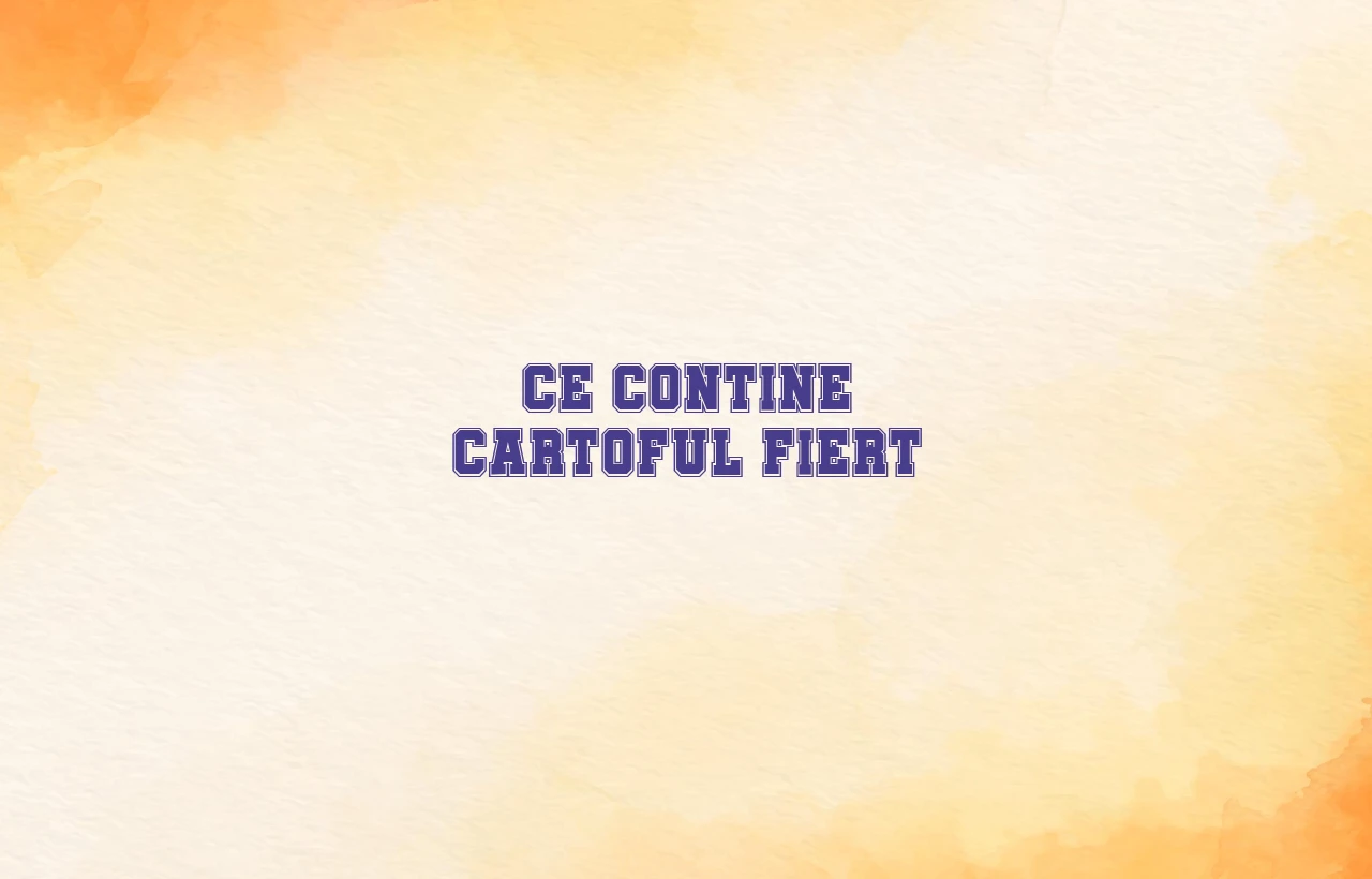 ce contine cartoful fiert