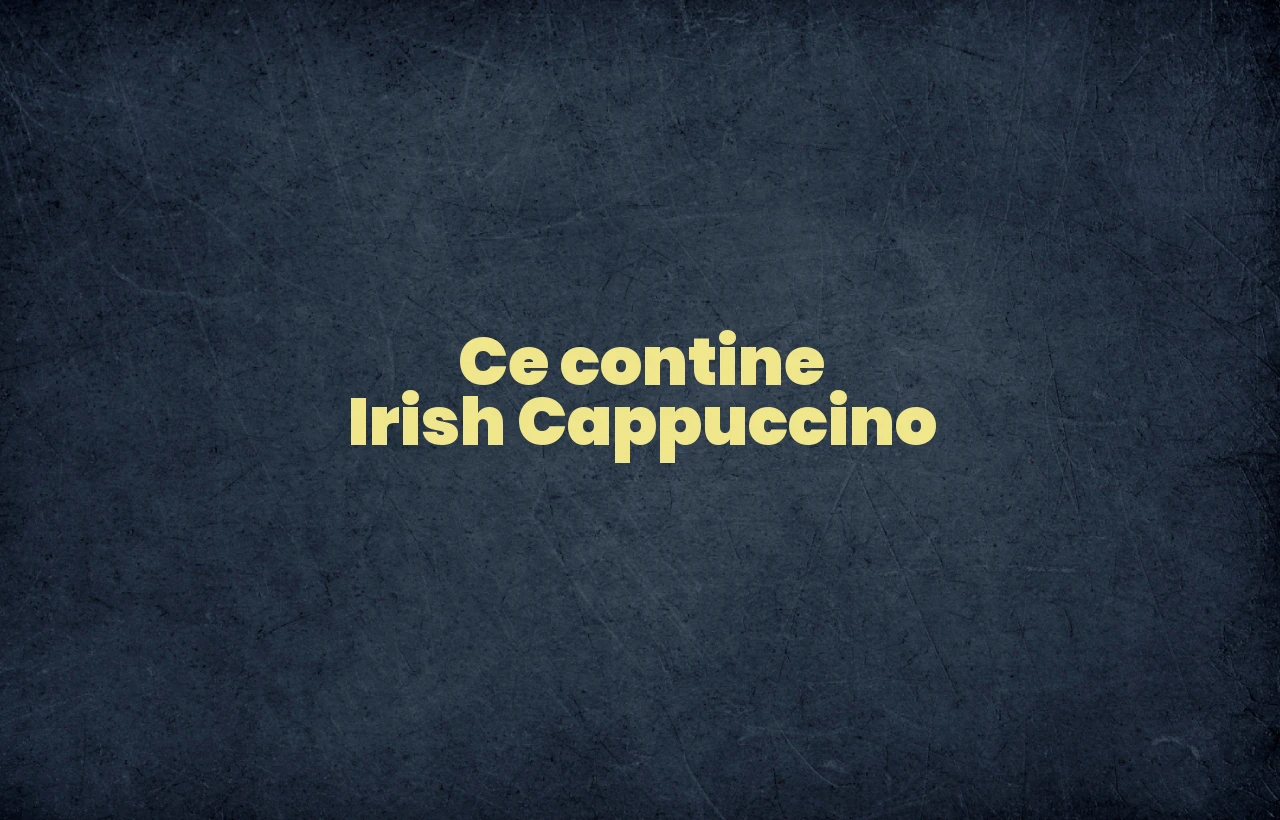 ce contine irish cappuccino
