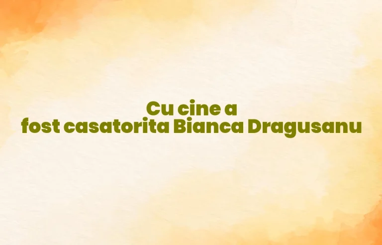 cu cine a fost casatorita bianca dragusanu