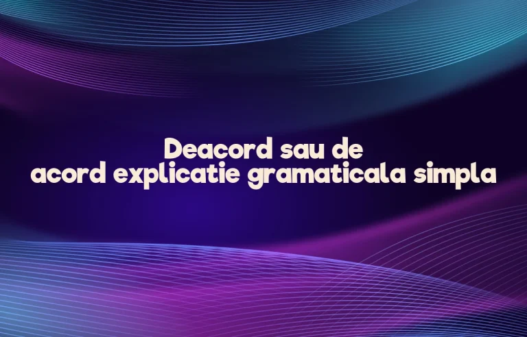 Deacord sau de acord explicatie gramaticala simpla