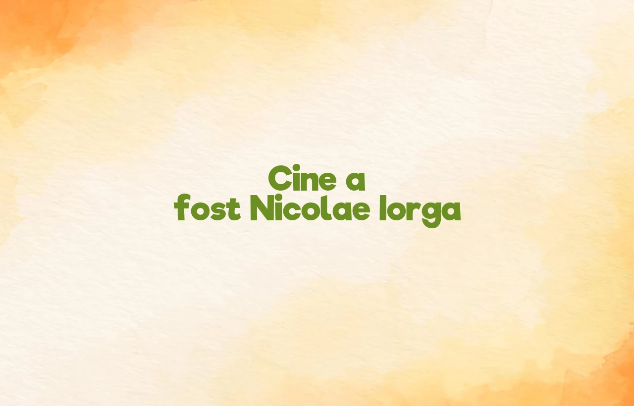 cine a fost nicolae iorga