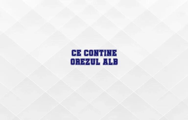 ce contine orezul alb