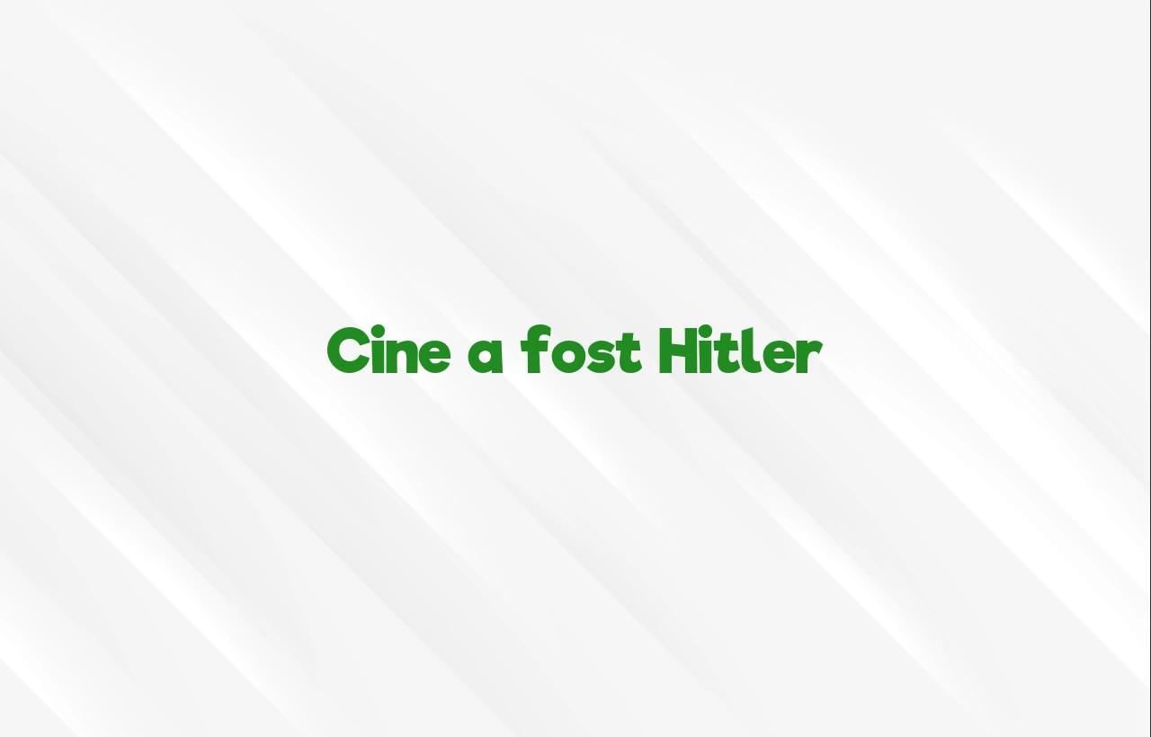 cine a fost hitler