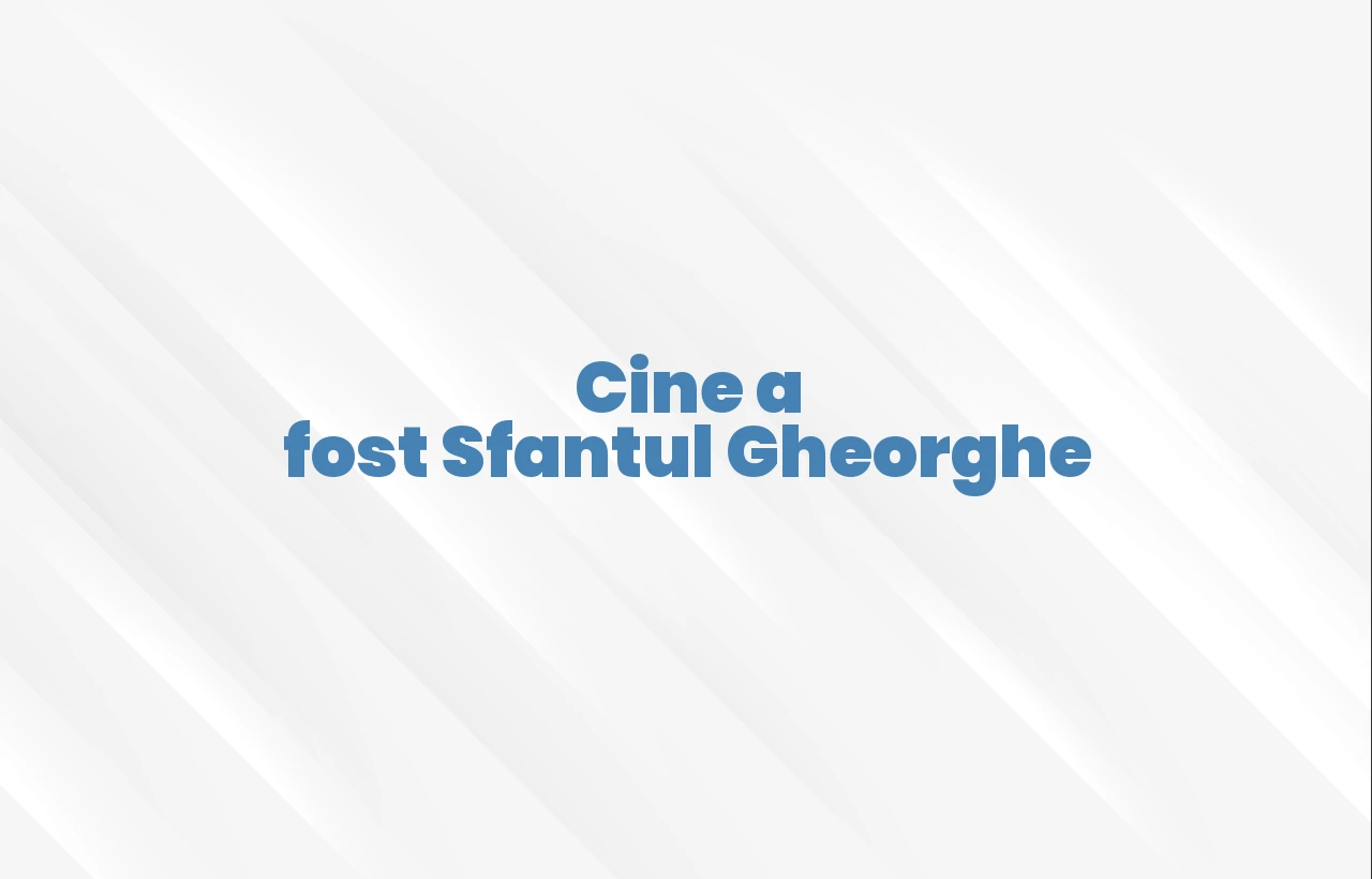 cine a fost sfantul gheorghe