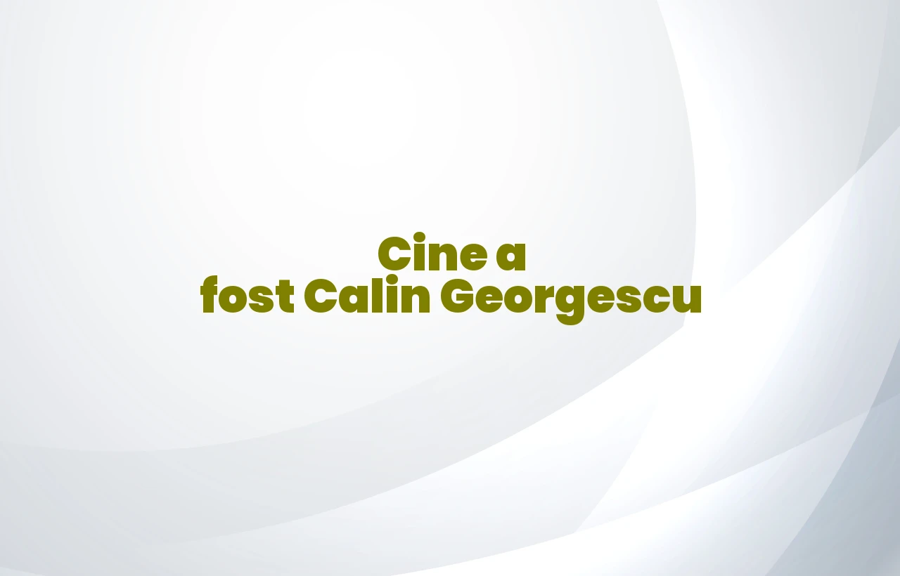 cine a fost calin georgescu
