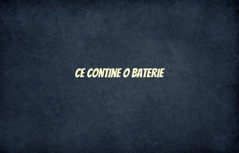 ce contine o baterie