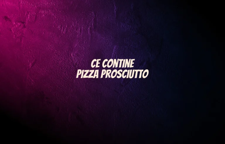 ce contine pizza prosciutto