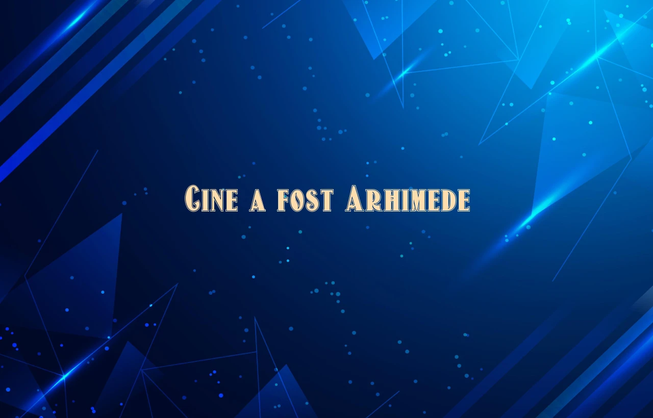 cine a fost arhimede