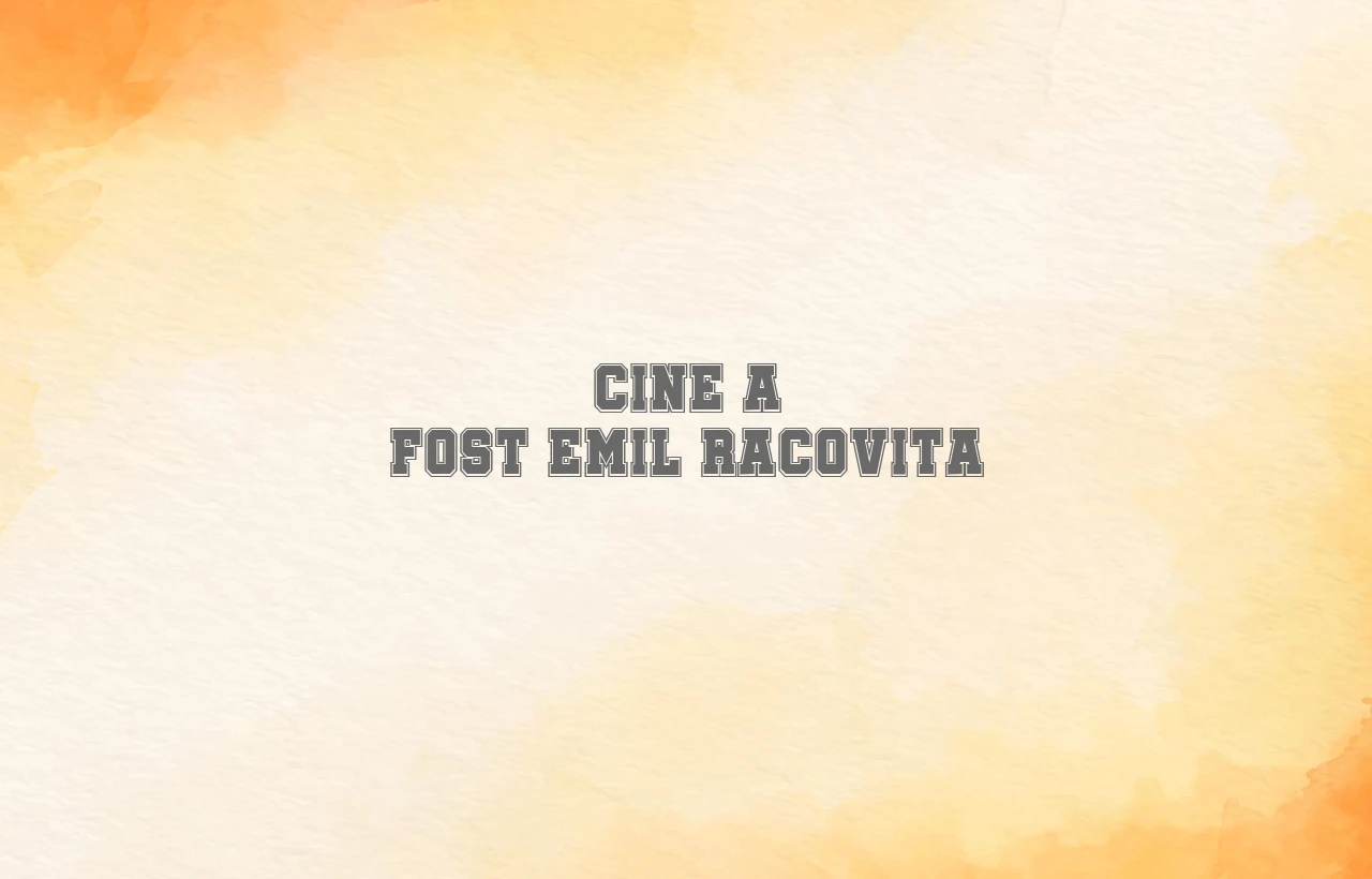 cine a fost emil racovita