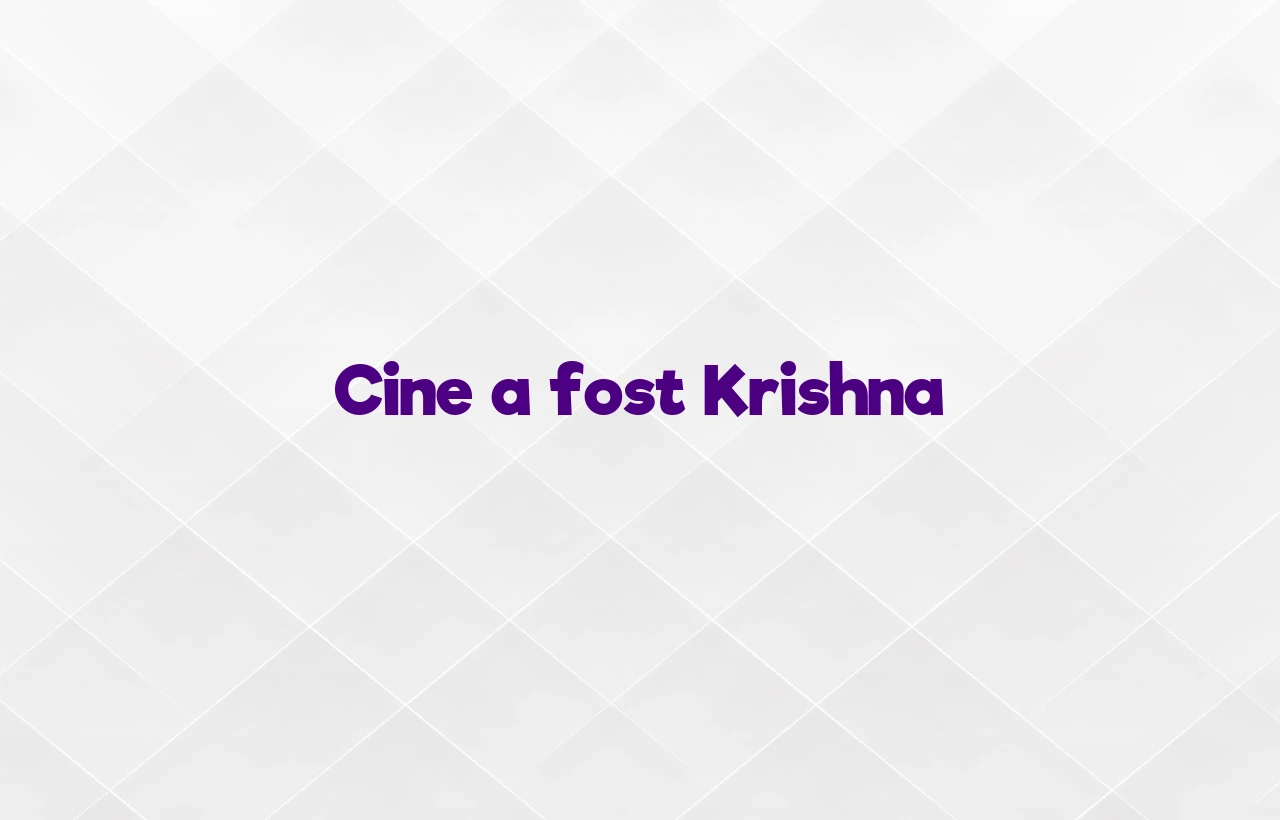 cine a fost krishna