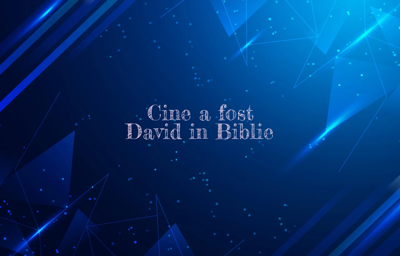 cine a fost david in biblie