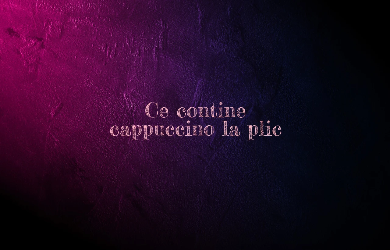 ce contine cappuccino la plic