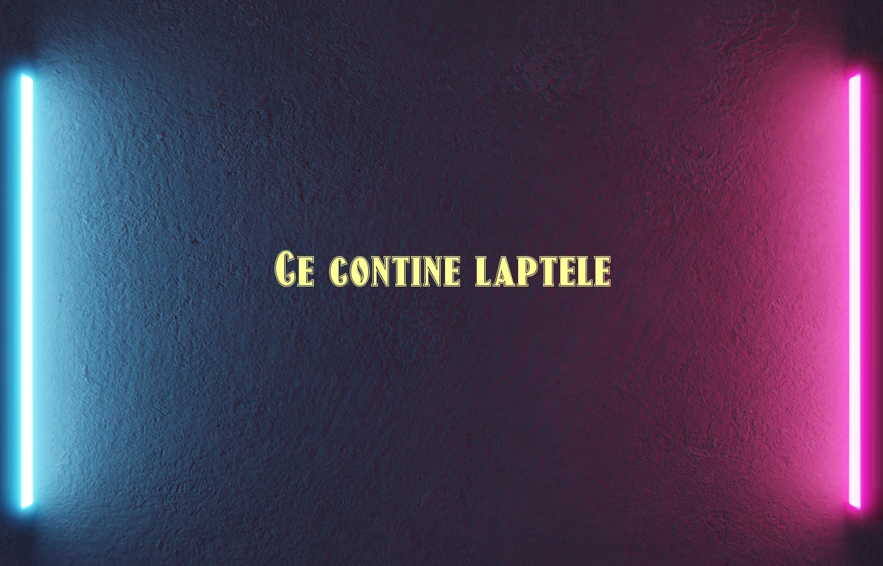 ce contine laptele