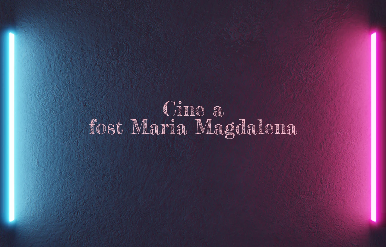 cine a fost maria magdalena
