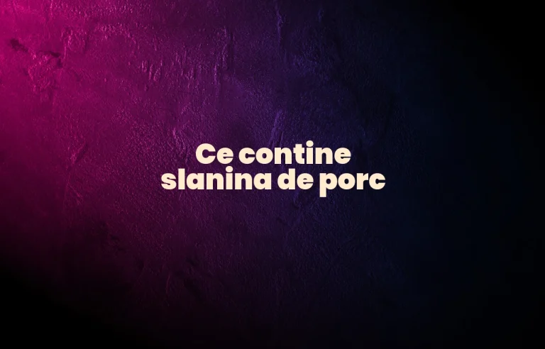ce contine slanina de porc