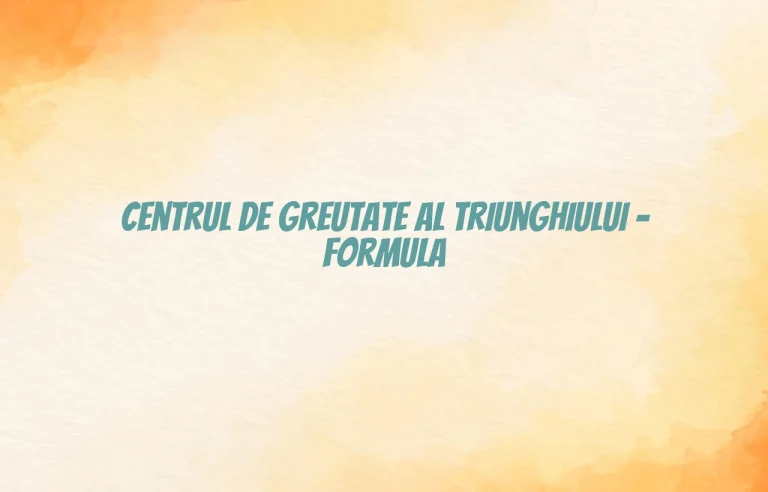 centrul de greutate al triunghiului formula